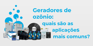 Foto mostrando múltiplos ozonizadores com o texto "geradores de ozônio: quais as aplicações mais comuns?"